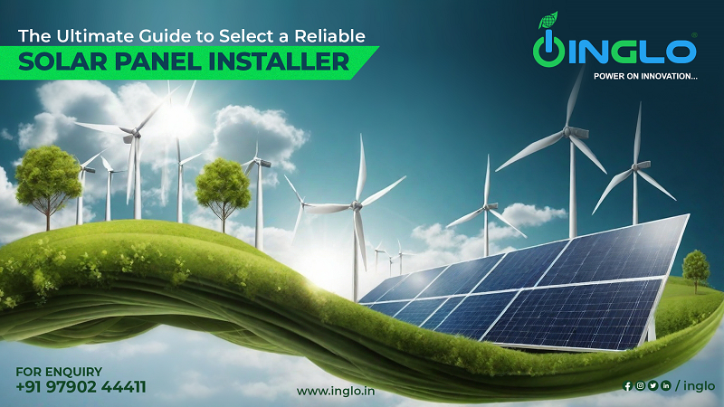 The Ultimate Guide to Select a Reliable Solar Panel Installer